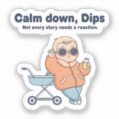 Funny Baby Sticker – Calm Down Dips Chill Juice To (Recto)