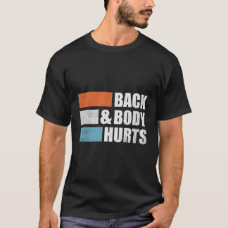 Funny Back Body Hurts T-shirt Quote Exercout G