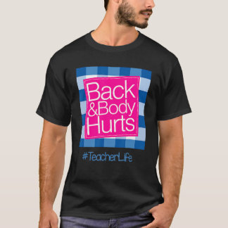 Funny Back Body Hurts T-shirt Quote Teacher Life F