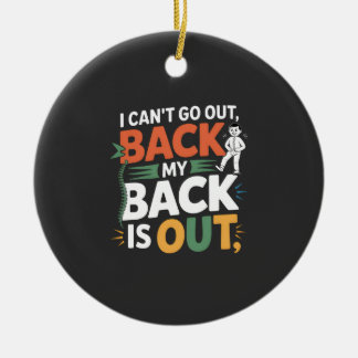 Funny Back Pain Chiropractic Quote Keramisch Ornament