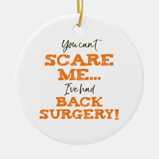 Funny Back Surgery Recovery ‘Scare’ Keramisch Ornament (Voorkant)
