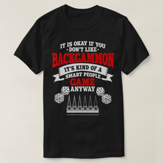 Funny Backgammon Quote Board Games Player T-shirt (Design voorkant)