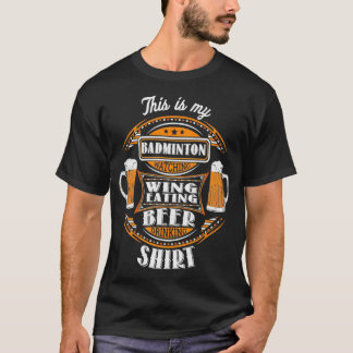 Funny Badminton die Drink met het eten van een win T-shirt