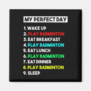Funny Badminton Lover Gift My Perfect Day Badminto Magneet