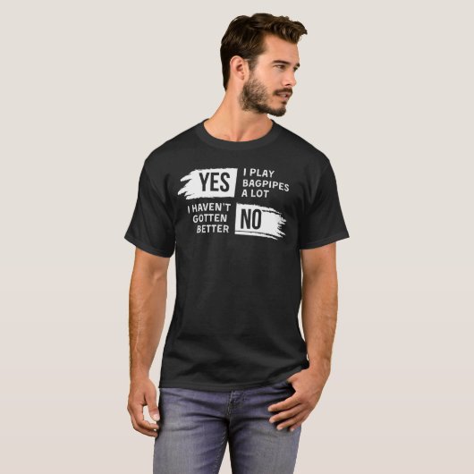 Funny Bagpipes Speler Slogan T-shirt voor Muzikant (Voorkant volledig)