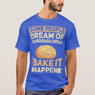 Funny Bake Sourdegh Bread Baker Whisk T-shirt