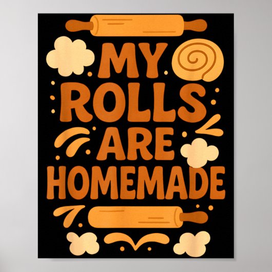 Funny Baking Humor My Rolls Are Homemade Kitchen R Poster (Voorkant)