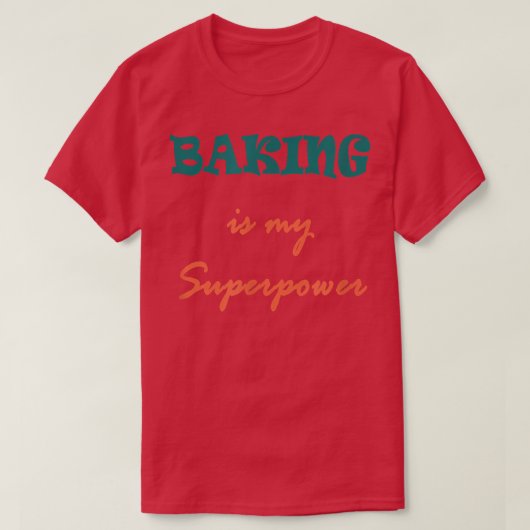 Funny Baking is Mijn Superpower Design, Bakers T-shirt (Design voorkant)