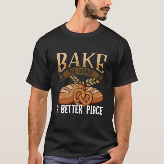 Funny Baking Quote Bakery Cake Bread Lover T-shirt (Voorkant)