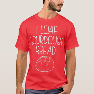 Funny Baking Quote I Loaf Sourdegh Brood product T-shirt