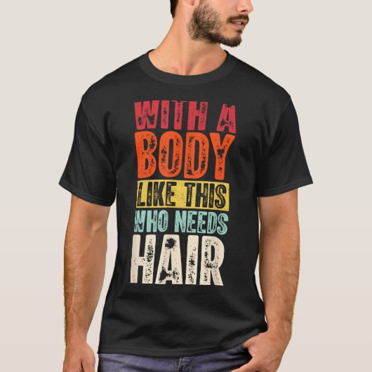 Funny Bald Man Gift Confident Body Sitivity Gym Hu T-shirt (Voorkant)