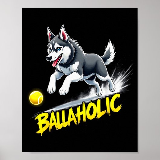 Funny Ballaholic Siberian Husky Dog Chasing Ball Poster (Voorkant)