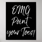Funny Ballet Teacher Quote Omg Int Your Toes! Poster (Voorkant)