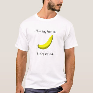 Funny banana gezegde "je zegt verbod-uh ik zeg ba- t-shirt