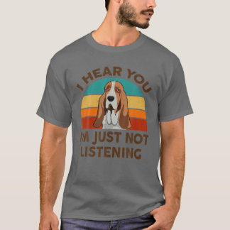 Funny Basset Hound Ik hoor je gewoon niet Listeni T-shirt