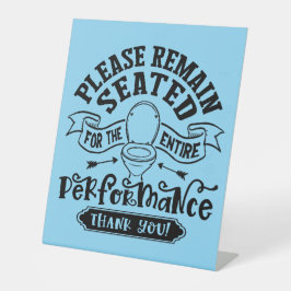 Funny Bathroom Humor – Please Remain Seated Reclamebord Met Voetstuk