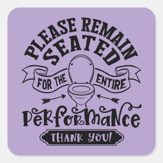 Funny Bathroom Humor – Please Remain Seated Vierkante Sticker (Voorkant)