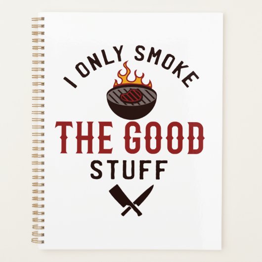 Funny BBQ Quote I Only Smoke The Good Stuff (Devant)