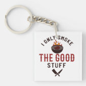 Funny BBQ Quote I Only Smoke The Good Stuff Sleutelhanger (Voorkant)