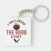 Funny BBQ Quote I Only Smoke The Good Stuff Sleutelhanger (Achterkant)
