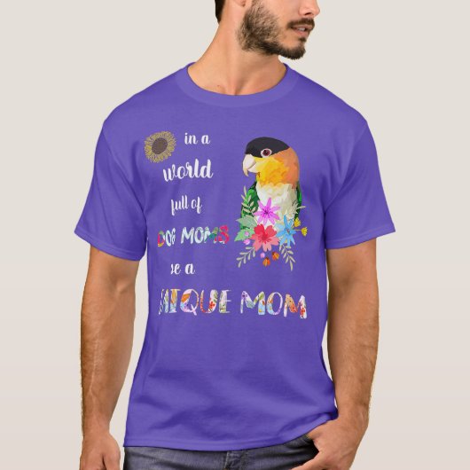 Funny be a Caique Parrot Bird Mama T-shirt (Voorkant)