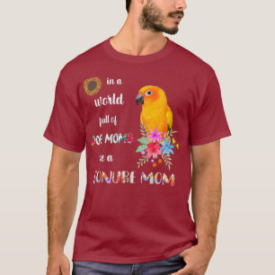 Funny be a Sun Conure Parrot Bird Mama T-shirt