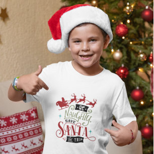 Funny be Naughty Save Santa T-shirt