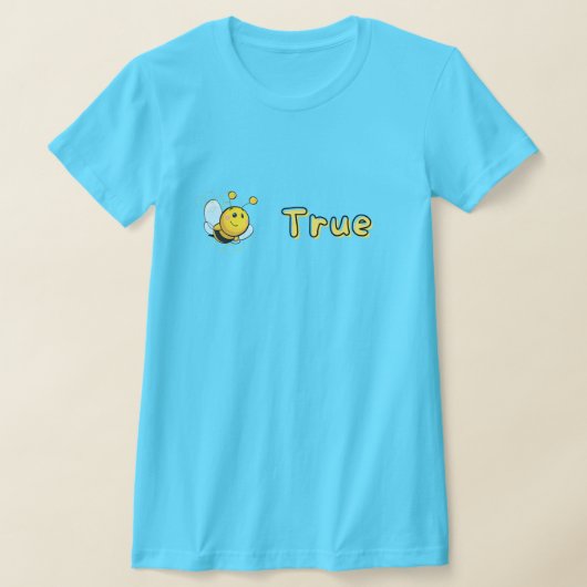 Funny Be True T-Shirt (Poser)