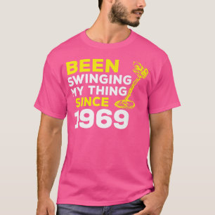 Funny Been Swinging My Thing Since 1969 Metal Dete T-shirt