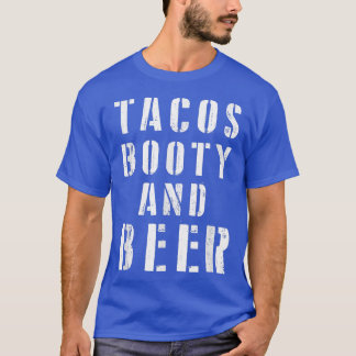 Funny Beer and Tacos Tacos Booty and Beer Great G T-shirt