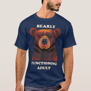 Funny Beer Bearly-working Adult Barely Adultin T-shirt