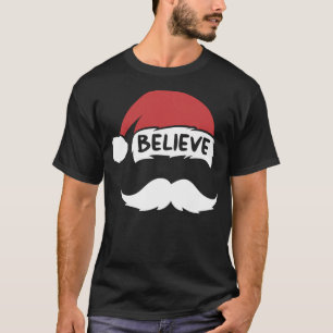 Funny Believe Santa Hat White Mustache Kinder Fami T-shirt