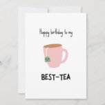 Funny Bestie Pun Carte d'anniversaire<br><div class="desc">Joyeux anniversaire à mon best tea - drôle carte d'anniversaire avec une illustration minimaliste d'une tasse de thé</div>