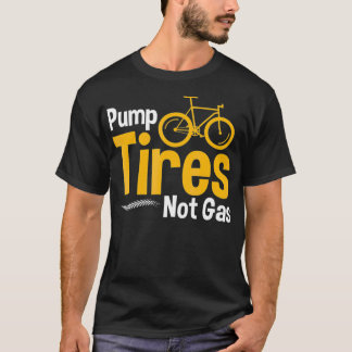 Funny Bicycle Pump Band not Gas Tire Sellers T-shirt