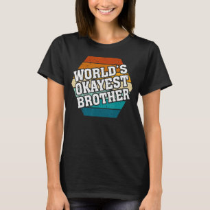 Funny Big Brother Sister Gift Idea Worlds Okayest T-shirt