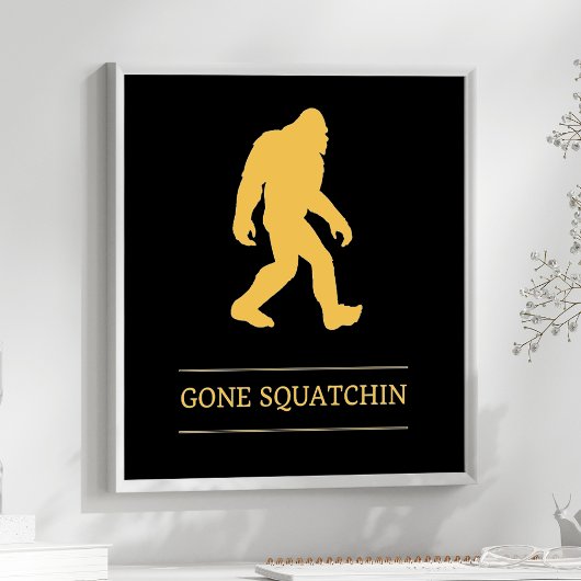 Funny Big Foot Gone Squatchin Sasquatch Poster