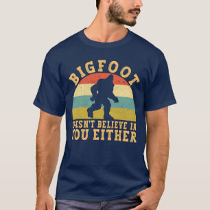 Funny Bigfoot Sasquatch gelooft niet in jou T-shirt