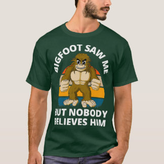 Funny Bigfoot zei me, maar niemand gelooft hem... T-shirt