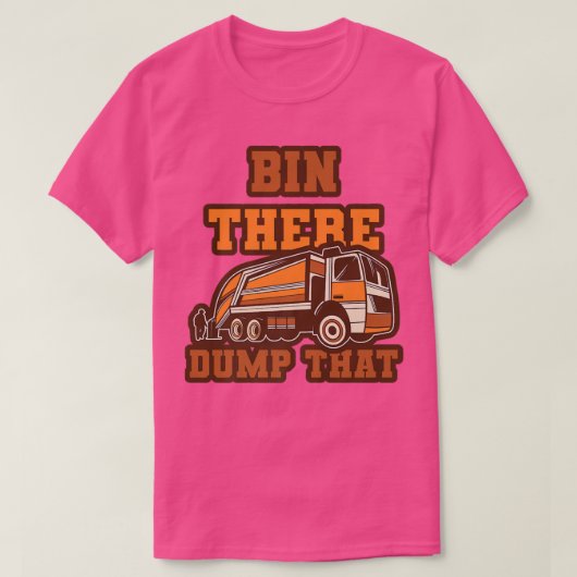 Funny Bin There Dump That Dumpster Garbage Trucks  T-shirt (Design voorkant)