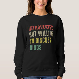 Funny Birds Quote Introverte, maar bereid om Discu Trui
