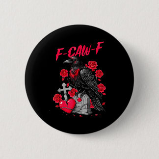 Funny Black Bird F-caw-f Anti Valentines Day Singl Ronde Button 5,7 Cm