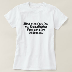 Funny Blink Once Als ik van het T-shirt ontwerp ho