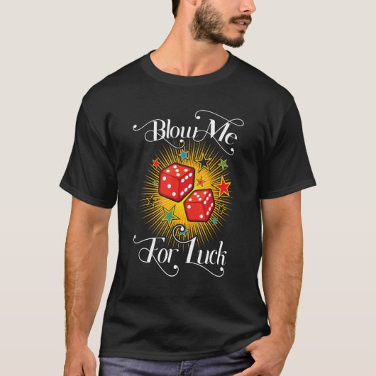 Funny Blow Me For Luck Gambling Poker Dice_2 T-shirt (Voorkant)