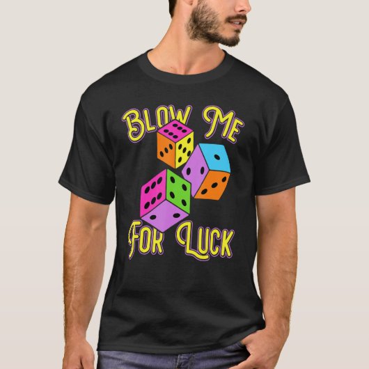 Funny Blow Me For Luck Gambling Poker Dice T-shirt (Voorkant)