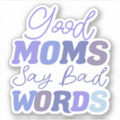 Funny Blue Good Moms Dire Mauvais Mots Sticker Vin (Devant)