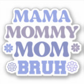 Funny Blue Mama maman maman Bruh Vinyl Sticker (Devant)