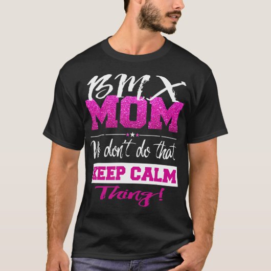 Funny BMX MOM houdt geen kalm BMX moeder T-shirt (Voorkant)