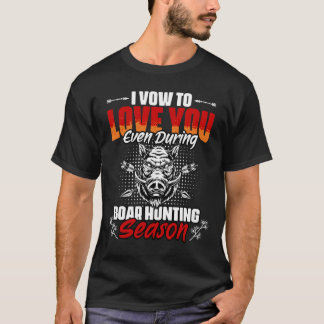 Funny Boar Hunting Season Humor For Wild Pig Hunt T-shirt