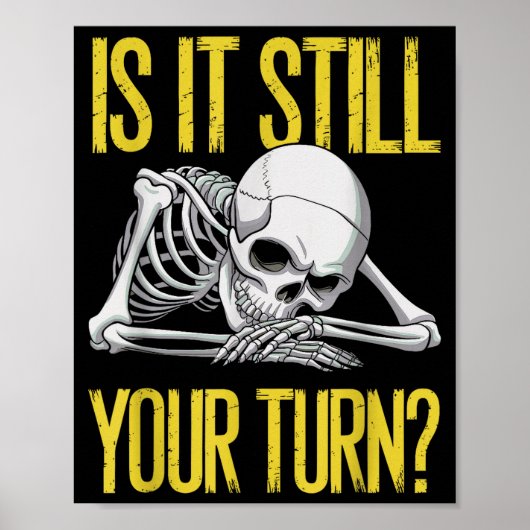 Funny Board Game Card Is It Still Your Turn Game N Poster (Voorkant)