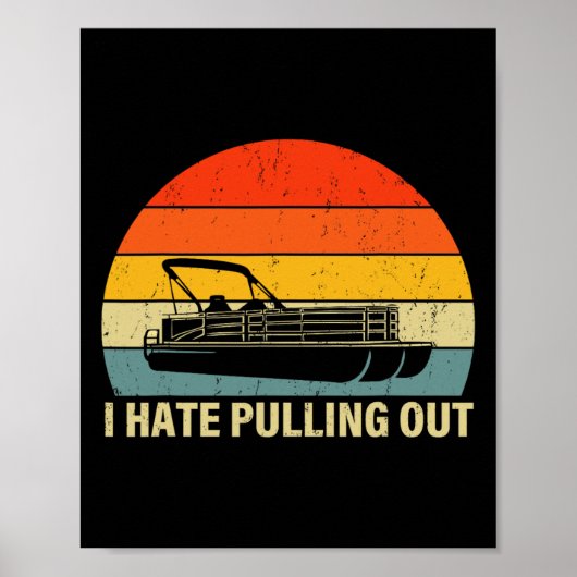 Funny Boating I Hate Pulling out - Pontoon Boat Ca Poster (Voorkant)